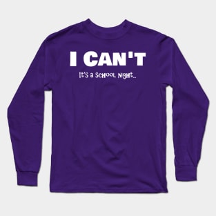 I Can't It's a Schoolnight - light Long Sleeve T-Shirt